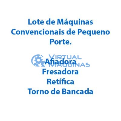 Lote De Máquinas Convencionais De Pequeno Porte Virtual Máquinas Operatrizes CNC e Convencionais, novas e usadas. Centro de Usinagem, Fresadora CNC, Torno CNC e Equipamentos.